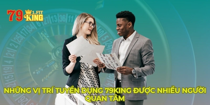 Những vị trí tuyển dụng 79KING được nhiều người quan tâm